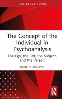 Cover image for The Concept of the Individual in Psychoanalysis