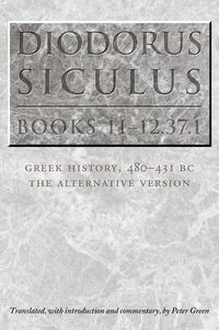 Cover image for Diodorus Siculus, Books 11-12.37.1: Greek History, 480-431 BC-the Alternative Version