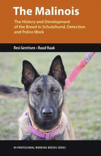 Cover image for The Malinois: The History and Development of the Breed In Tracking, Detection and Police Work