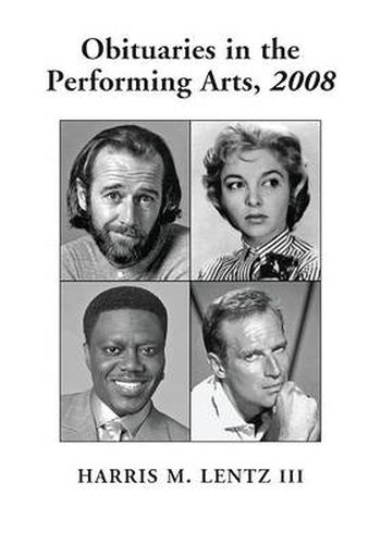 Obituaries in the Performing Arts: Film, Television, Radio, Theatre, Dance, Music, Cartoons and Pop Culture