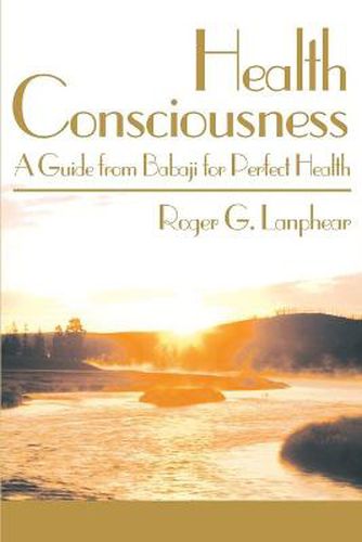 Cover image for Health Consciousness: A Guide from Babaji for Perfect Health