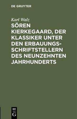 Soeren Kierkegaard, der Klassiker unter den Erbauungsschriftstellern des neunzehnten Jahrhunderts