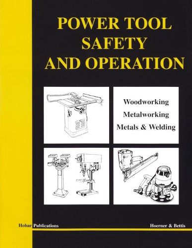 Cover image for Power Tool Safety and Operations: Woodworking, Metalworking, Metalsand Welding