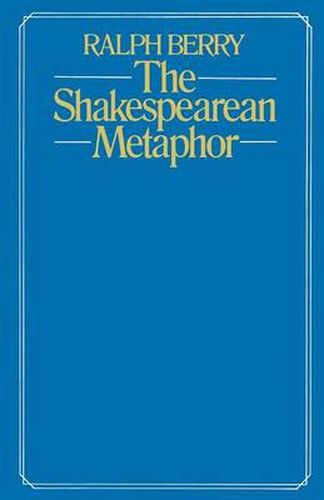 The Shakespearean Metaphor: Studies in Language and Form