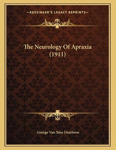 The Neurology of Apraxia (1911)