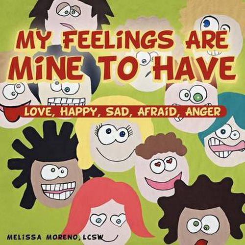 Cover image for My Feelings Are Mine to Have: Love, Happy, Sad, Afraid, Anger