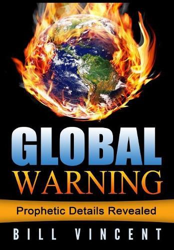 Cover image for Global Warning: Prophetic Details Revealed