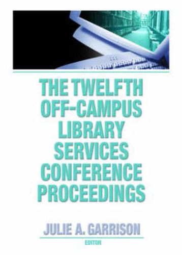 Cover image for The Twelfth Off-Campus Library Services Conference Proceedings