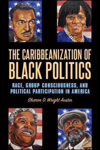 Cover image for The Caribbeanization of Black Politics: Race, Group Consciousness, and Political Participation in America