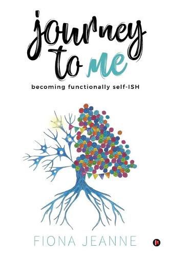 Cover image for Journey to ME: becoming functionally self-ISH