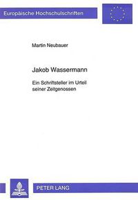 Cover image for Jakob Wassermann: Ein Schriftsteller Im Urteil Seiner Zeitgenossen