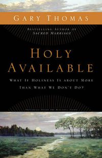 Cover image for Holy Available: What If Holiness Is about More Than What We Don't Do?