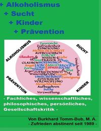 Cover image for Alkoholismus - Sucht - Kinder - Pravention: -Fachliches, wissenschaftliches, philosophisches, persoenliches, Gesellschaftskritik-