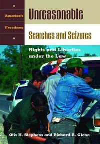 Cover image for Unreasonable Searches and Seizures: Rights and Liberties under the Law