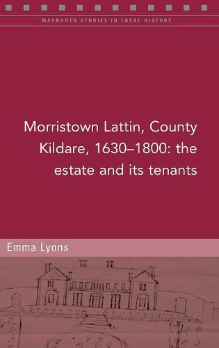 Morristown Lattin, County Kildare, 1630-1800: The estate and its tenants