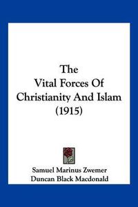 Cover image for The Vital Forces of Christianity and Islam (1915)