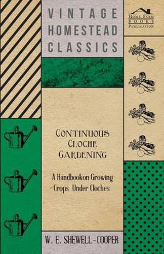 Cover image for Continuous Cloche Gardening - A Handbook on Growing Crops Under Cloches