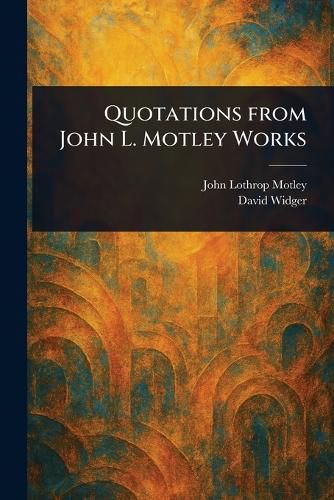 Cover image for Quotations From John L. Motley Works