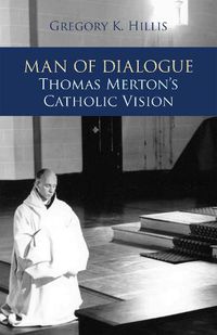 Cover image for Man of Dialogue: Thomas Merton's Catholic Vision