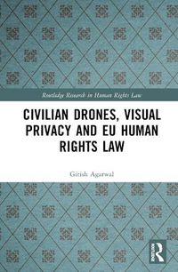 Cover image for Civilian Drones, Visual Privacy and EU Human Rights Law