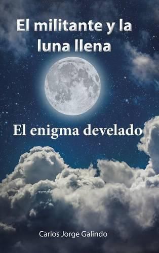 Cover image for El militante y la luna llena: El enigma develado