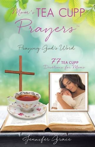 Cover image for Mom's TEA CUPP Prayers: Praying God's Word