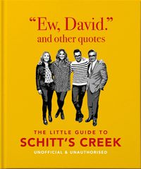 Cover image for Ew, David, and Other Schitty Quotes: The Little Guide to Schitt's Creek