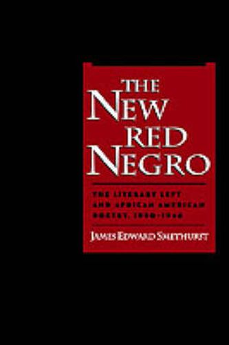 Cover image for The New Red Negro: The Literary Left and African American Poetry, 1930-1946