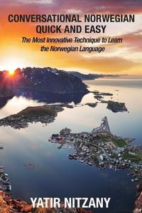 Cover image for Conversational Norwegian Quick and Easy: The Most Innovative Technique to Learn the Norwegian Language