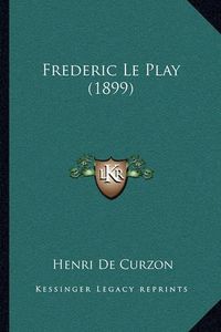 Cover image for Frederic Le Play (1899)