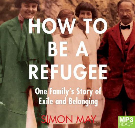 How To Be A Refugee: One Family's Story of Exile and Belonging