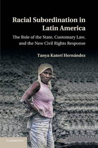 Cover image for Racial Subordination in Latin America: The Role of the State, Customary Law, and the New Civil Rights Response