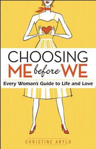 Cover image for Choosing Me Before We: Every Woman's Guide to Life and Love