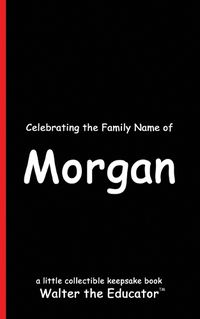 Cover image for Celebrating the Family Name of Morgan