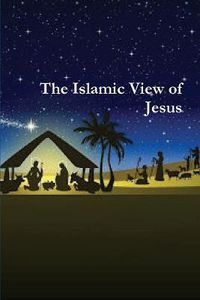 Cover image for The Islamic View of Jesus
