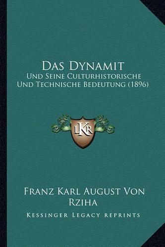 Cover image for Das Dynamit: Und Seine Culturhistorische Und Technische Bedeutung (1896)