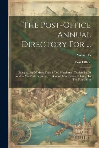 Cover image for The Post-office Annual Directory For ...