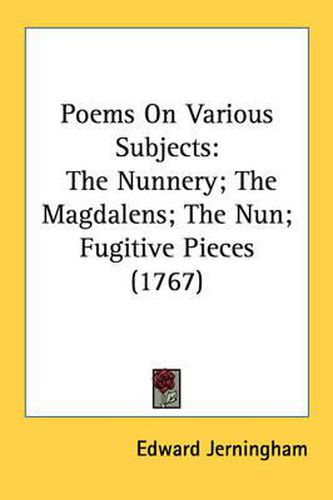 Cover image for Poems on Various Subjects: The Nunnery; The Magdalens; The Nun; Fugitive Pieces (1767)