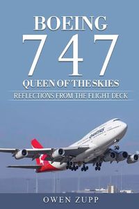 Cover image for Boeing 747. Queen of the Skies.: Reflections from the Flight Deck.