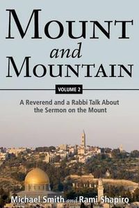 Cover image for Mount and Mountain: A Reverend and a Rabbi Talk about the Sermon on the Mount