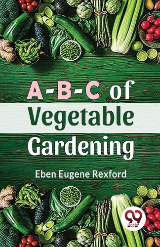 A-B-C of Vegetable Gardening