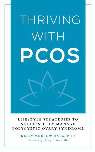 Thriving with PCOS: Lifestyle Strategies to Successfully Manage Polycystic Ovary Syndrome