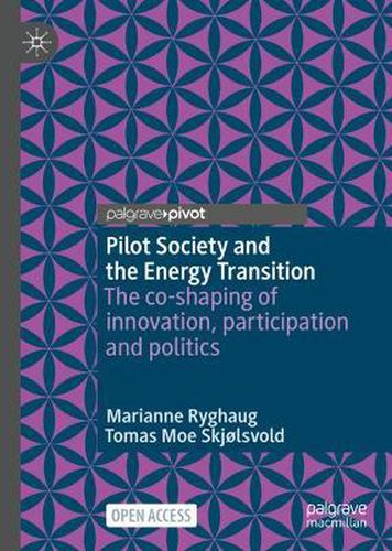 Cover image for Pilot Society and the Energy Transition: The co-shaping of innovation, participation and politics