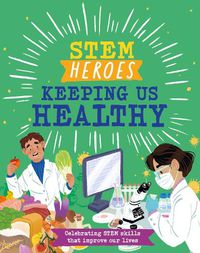 Cover image for STEM Heroes: Keeping Us Healthy
