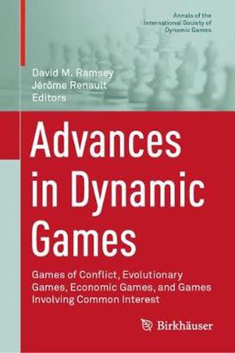 Cover image for Advances in Dynamic Games: Games of Conflict, Evolutionary Games, Economic Games, and Games Involving Common Interest