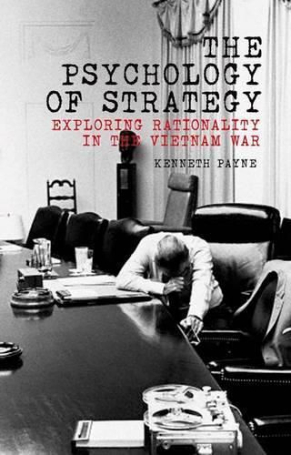 Cover image for The Psychology of Strategy: Exploring Rationality in the Vietnam War