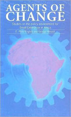 Cover image for Agents of Change: Proceedings of a Conference on the Policy Environment for Small Enterprise in Africa