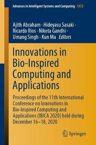 Cover image for Innovations in Bio-Inspired Computing and Applications: Proceedings of the 11th International Conference on Innovations in Bio-Inspired Computing and Applications (IBICA 2020) held during December 16-18, 2020