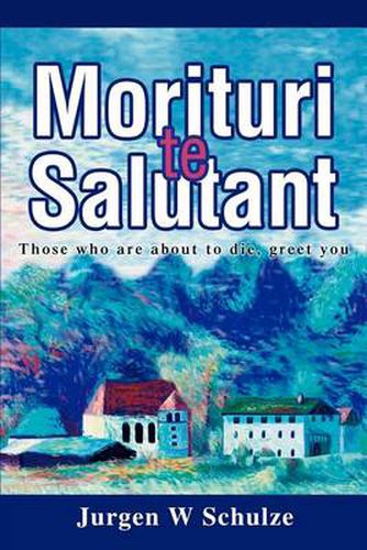 Cover image for Morituri Te Salutant: Those Who Are about to Die, Greet You