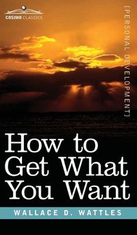 Cover image for How to Get What You Want